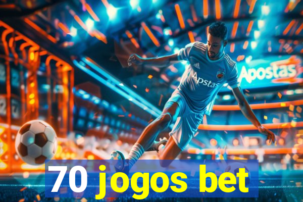 70 jogos bet